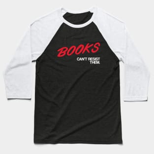 books-can't resist them-80s teen campaign parody Baseball T-Shirt